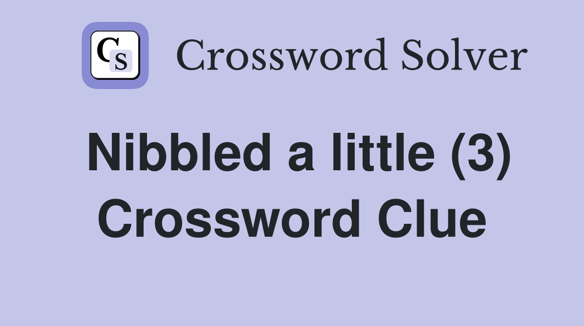 Nibbled a little (3) Crossword Clue