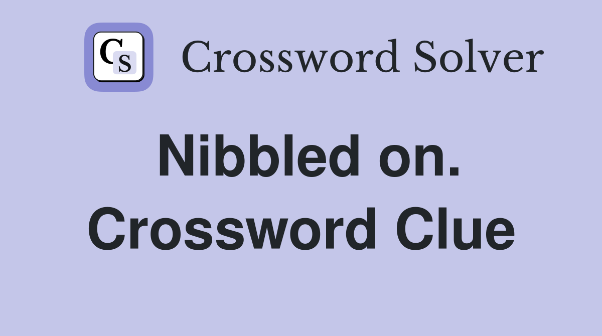 Nibbled on. Crossword Clue
