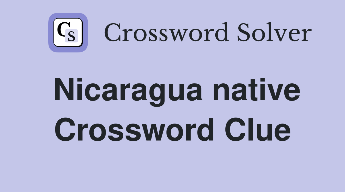 Nicaragua native Crossword Clue