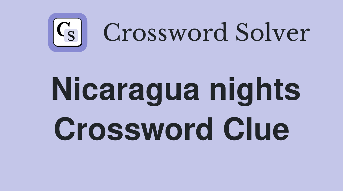 Nicaragua nights Crossword Clue