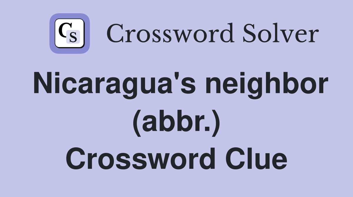 Nicaragua's neighbor (abbr.) Crossword Clue