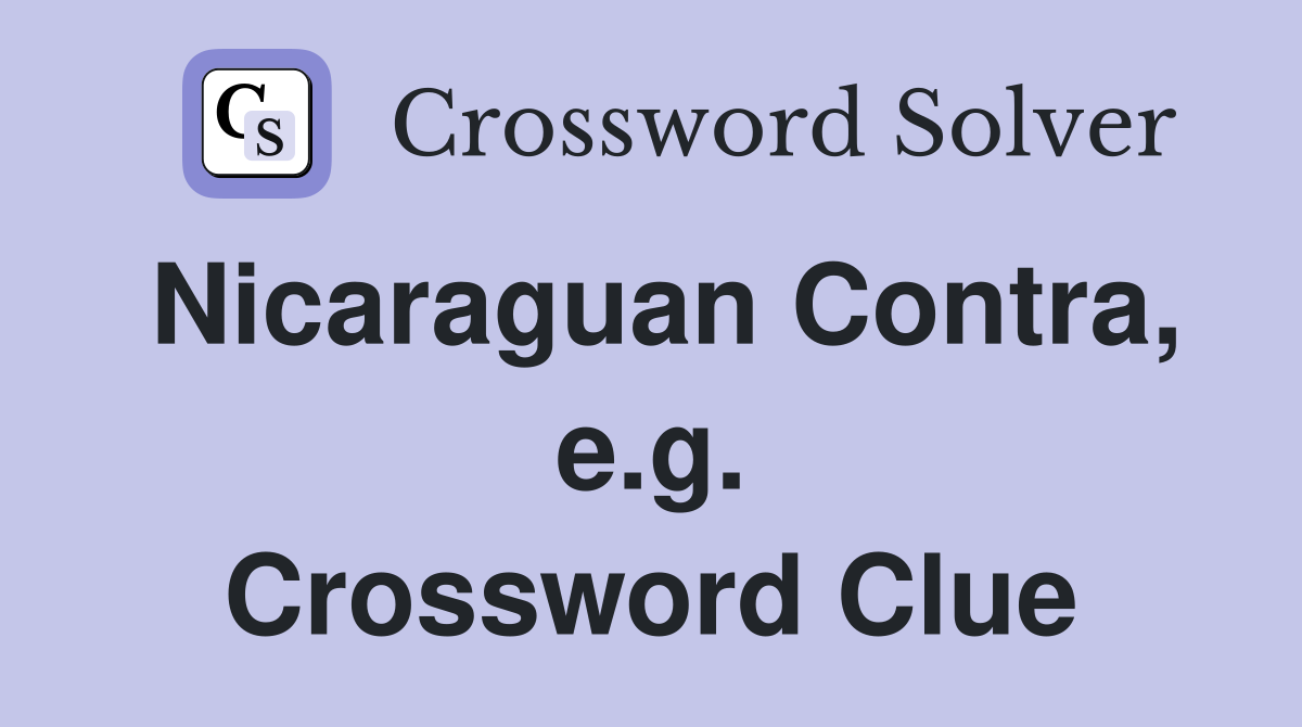 Nicaraguan Contra, e.g. Crossword Clue