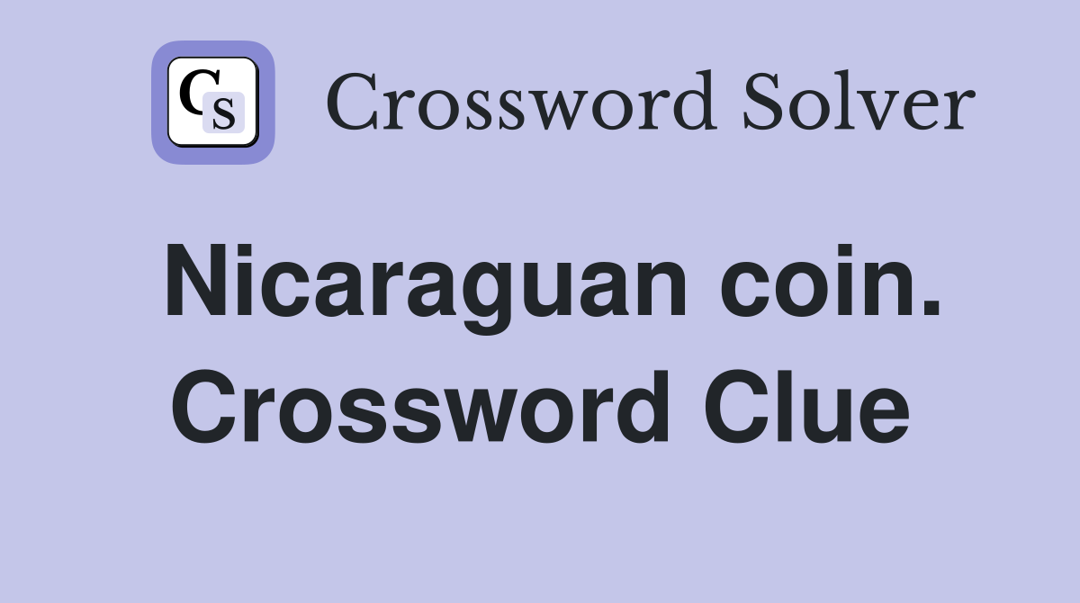 Nicaraguan coin. Crossword Clue