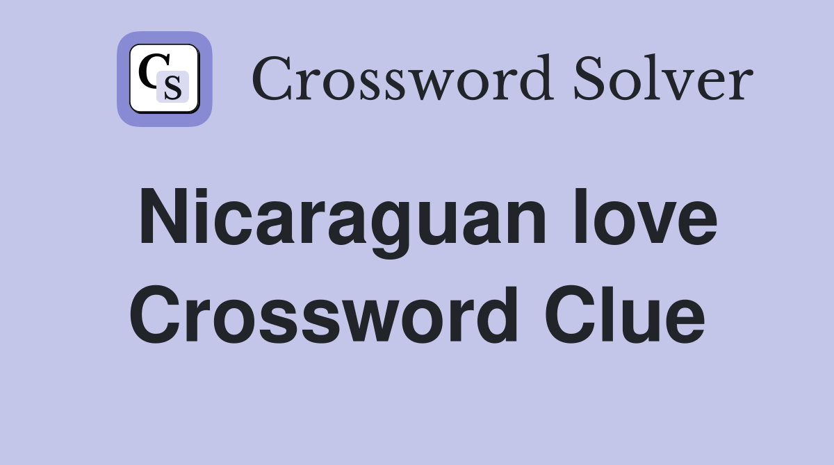 Nicaraguan love Crossword Clue