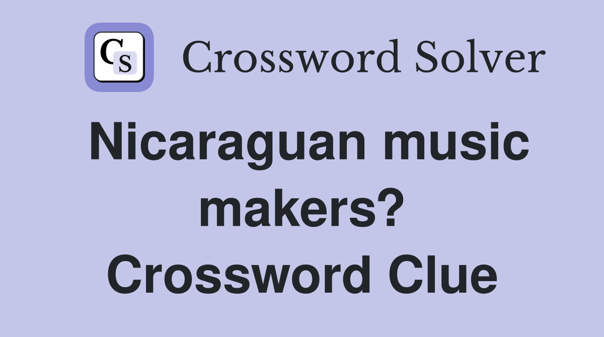 Nicaraguan music makers? Crossword Clue