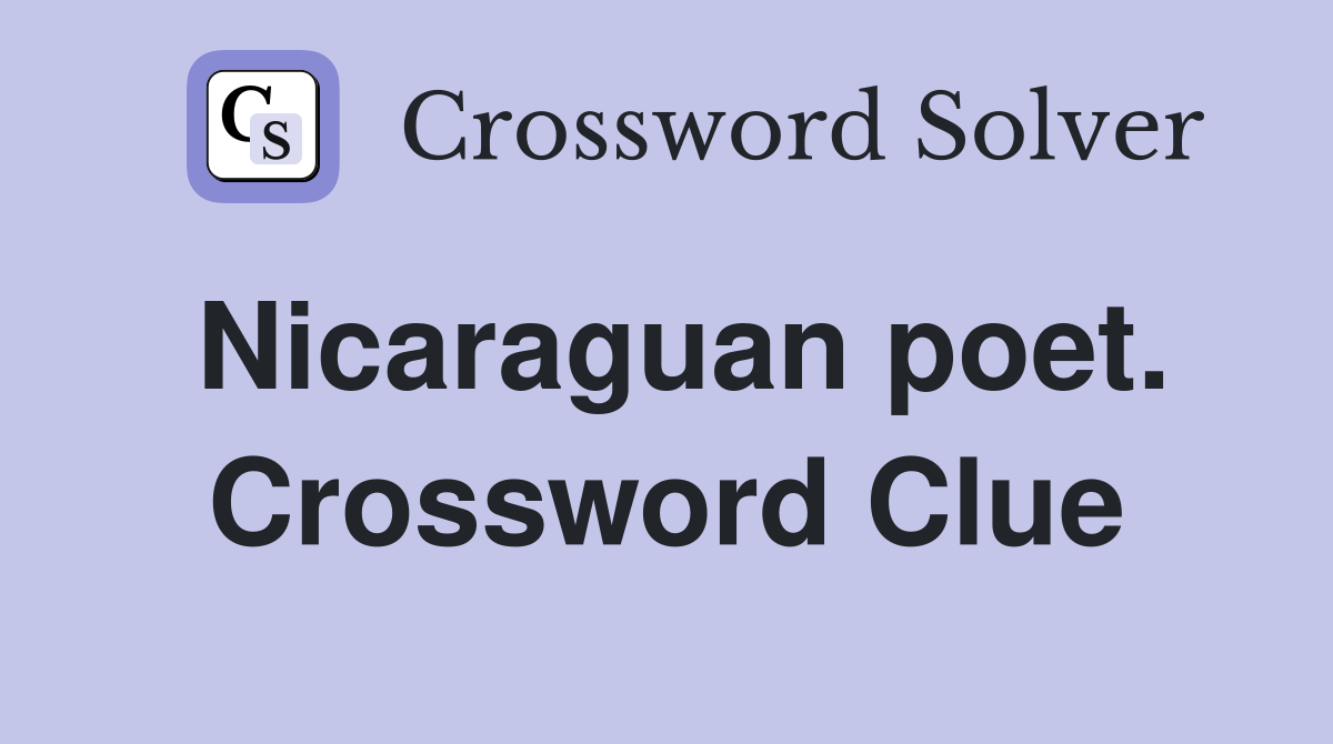 Nicaraguan poet. Crossword Clue