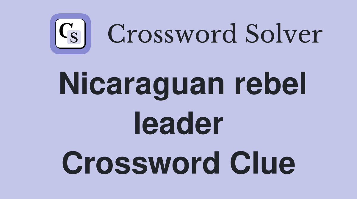 Nicaraguan rebel leader Crossword Clue