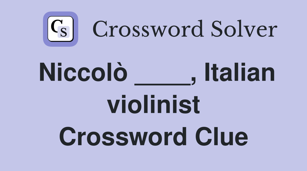 Niccolò ____, Italian violinist Crossword Clue