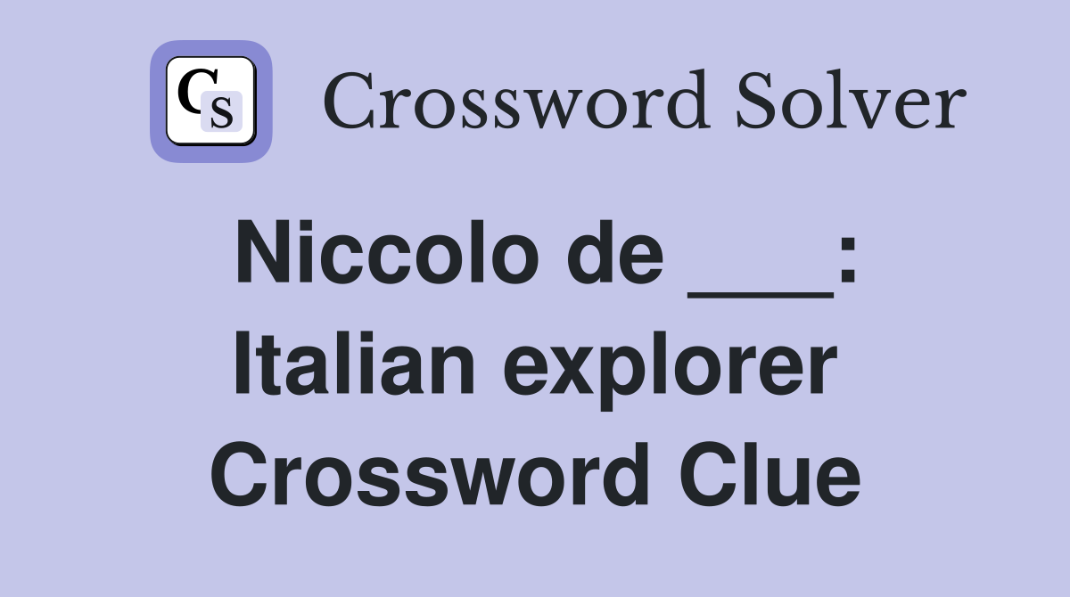 Niccolo de ___: Italian explorer Crossword Clue