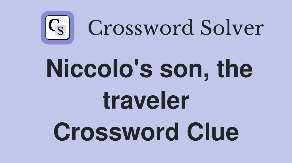 Niccolo's son, the traveler Crossword Clue