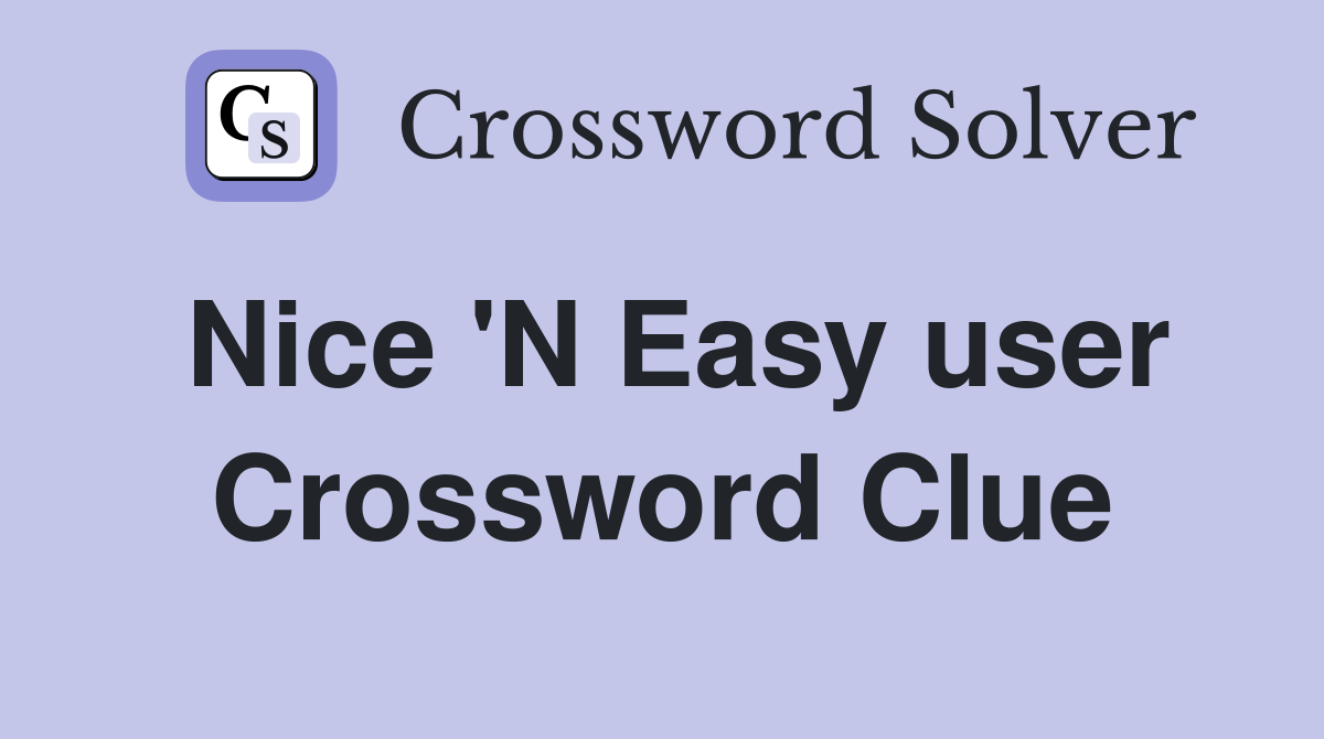 Nice 'N Easy user Crossword Clue