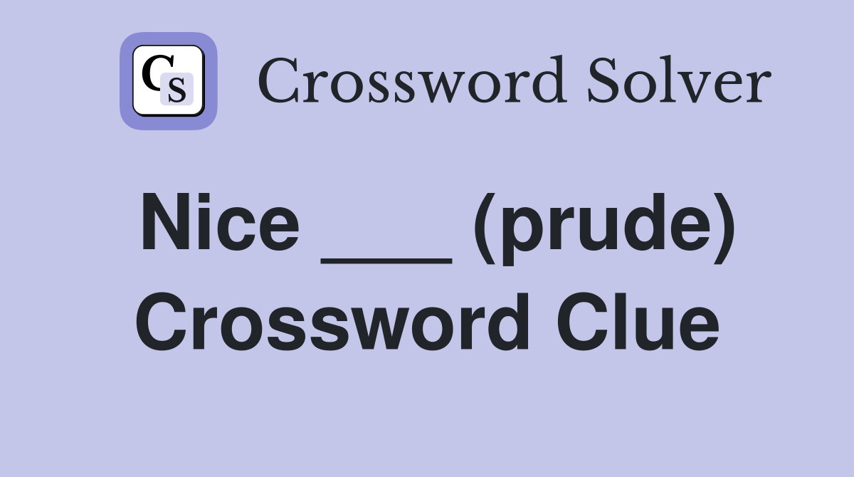 Nice ___ (prude) Crossword Clue