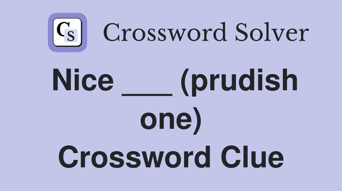 Nice ___ (prudish one) Crossword Clue