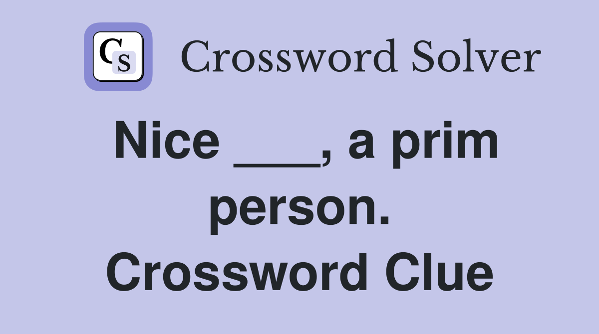 Nice ___, a prim person. Crossword Clue