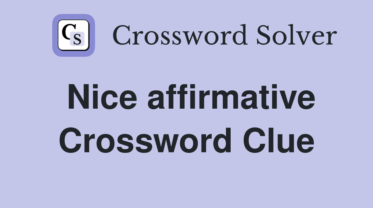 Nice affirmative Crossword Clue