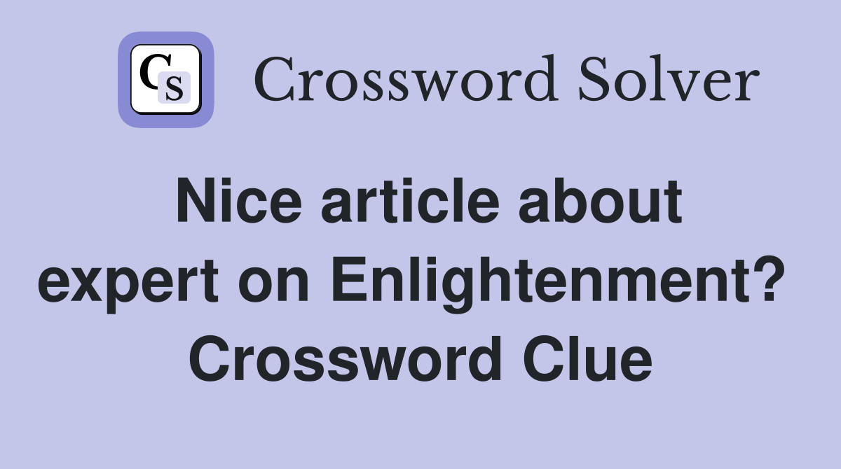 Nice article about expert on Enlightenment?  Crossword Clue