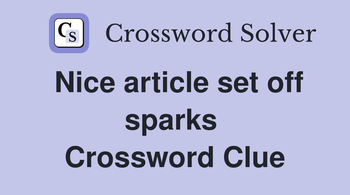 Nice article set off sparks  Crossword Clue