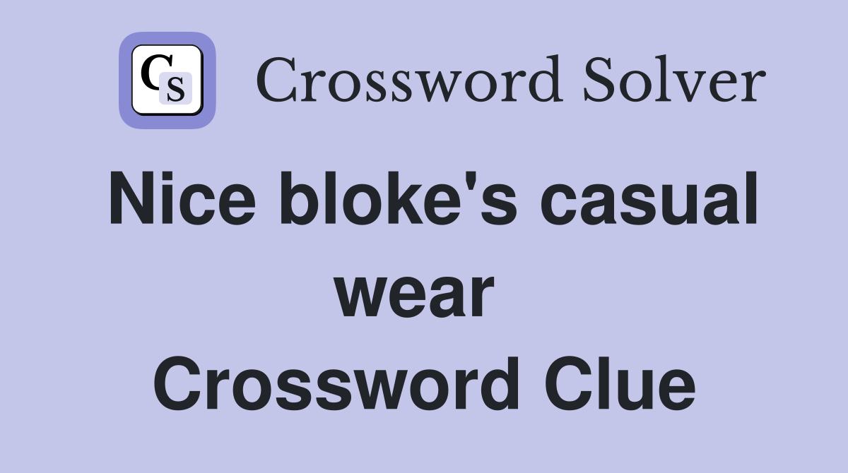 Nice bloke's casual wear  Crossword Clue