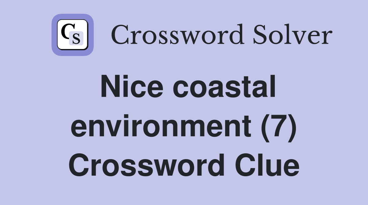 Nice coastal environment (7) Crossword Clue