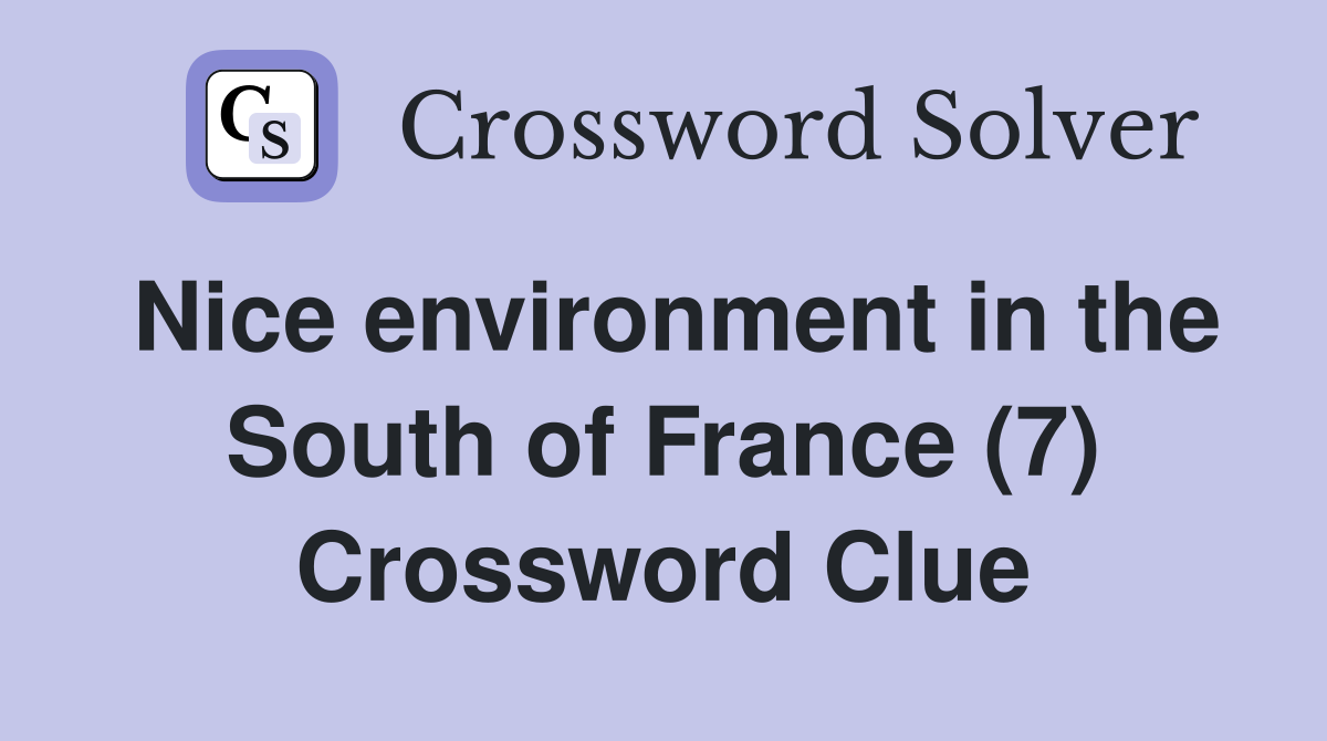 Nice environment in the South of France (7) Crossword Clue