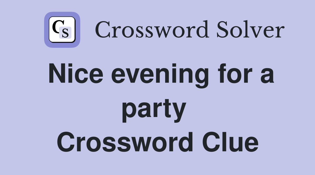 Nice evening for a party  Crossword Clue