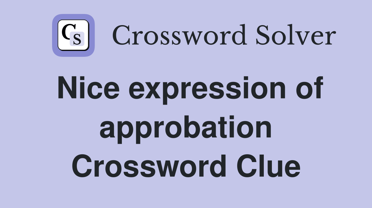 Nice expression of approbation Crossword Clue