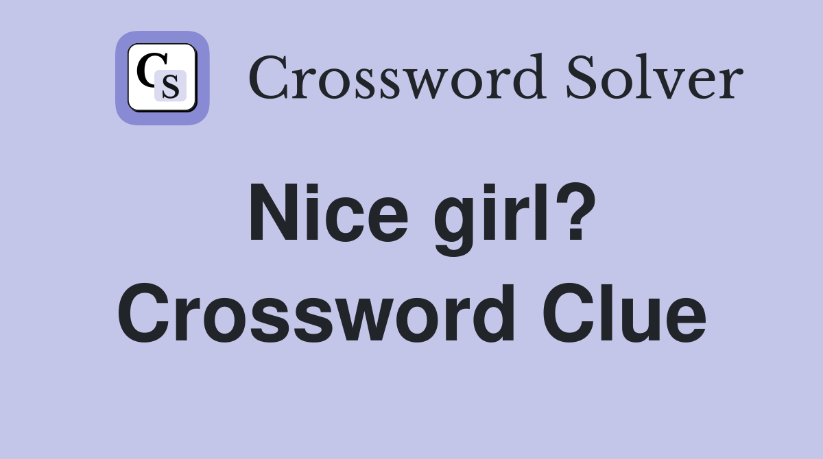Nice girl? Crossword Clue