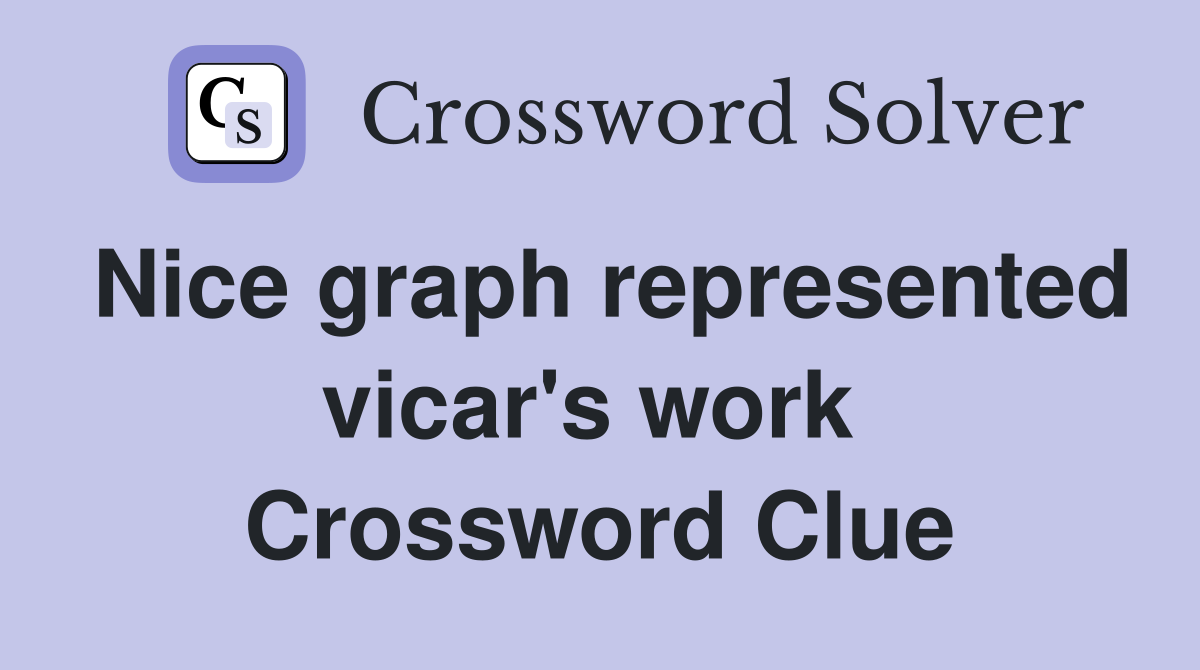 Nice graph represented vicar's work  Crossword Clue