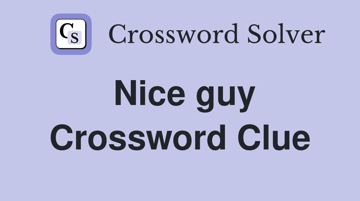 Nice guy Crossword Clue