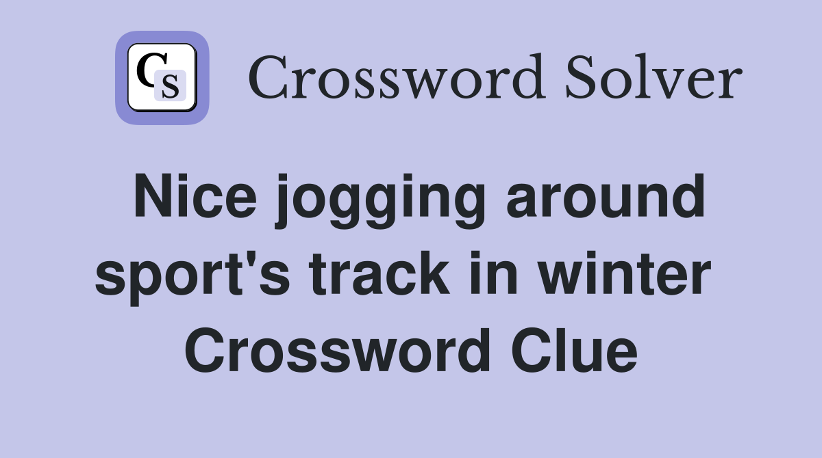 Nice jogging around sport's track in winter  Crossword Clue