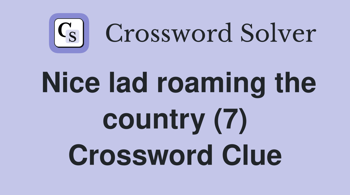 Nice lad roaming the country (7) Crossword Clue