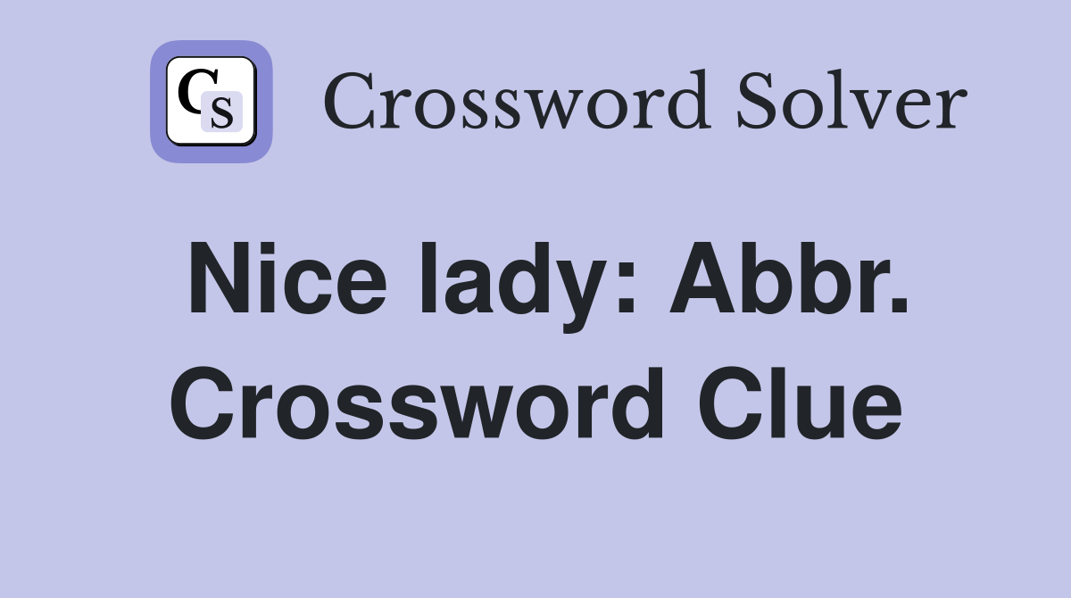 Nice lady: Abbr. Crossword Clue