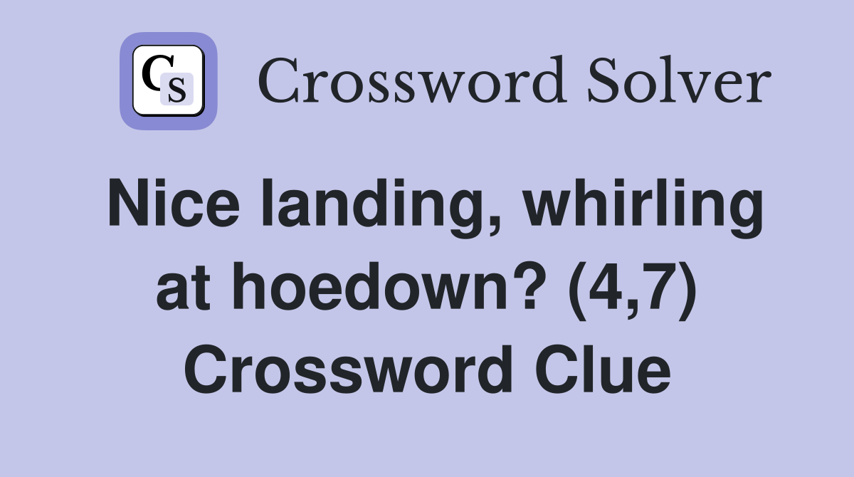 Nice landing, whirling at hoedown? (4,7) Crossword Clue