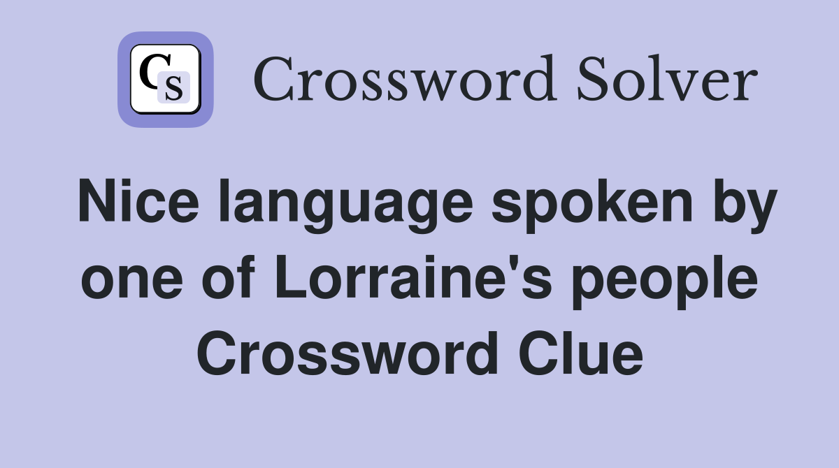 Nice language spoken by one of Lorraine's people Crossword Clue
