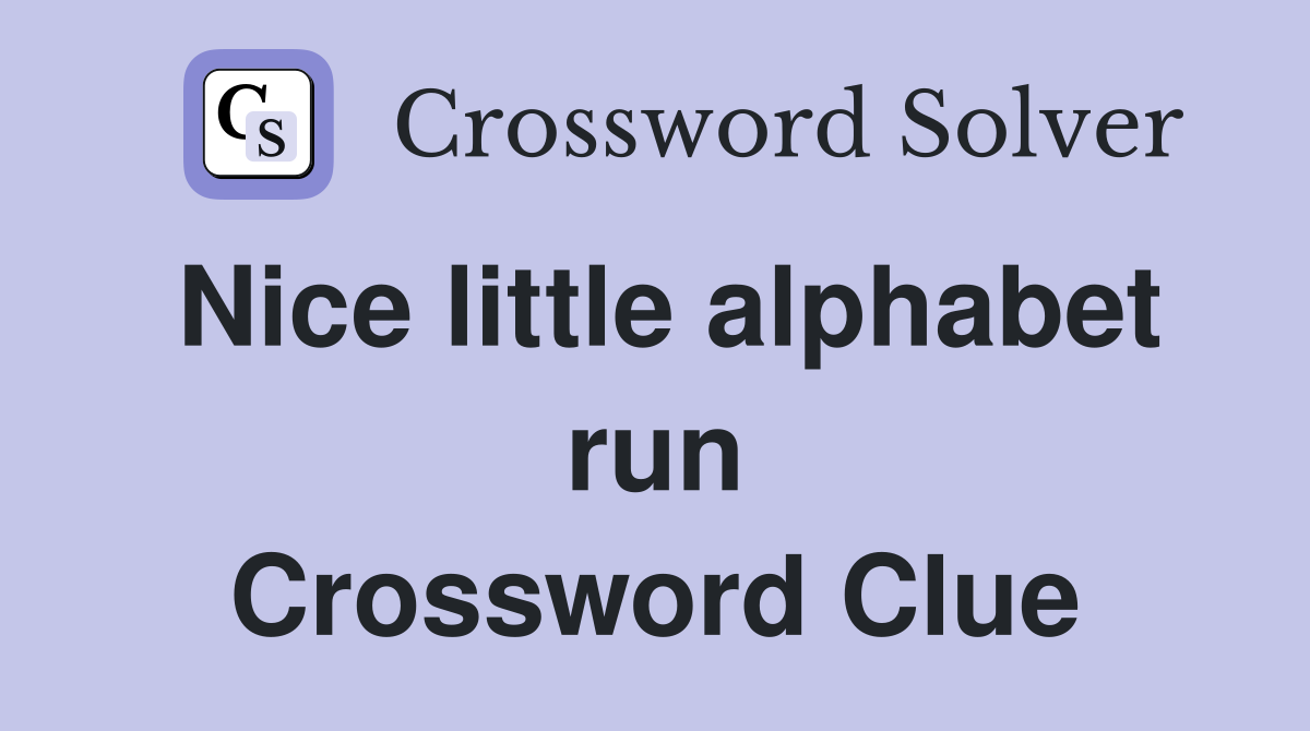 Nice little alphabet run Crossword Clue