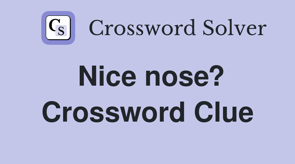 Nice nose? Crossword Clue