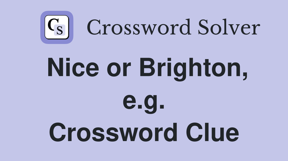Nice or Brighton, e.g. Crossword Clue
