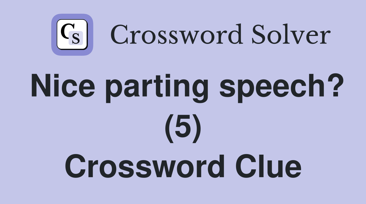 Nice parting speech? (5) Crossword Clue