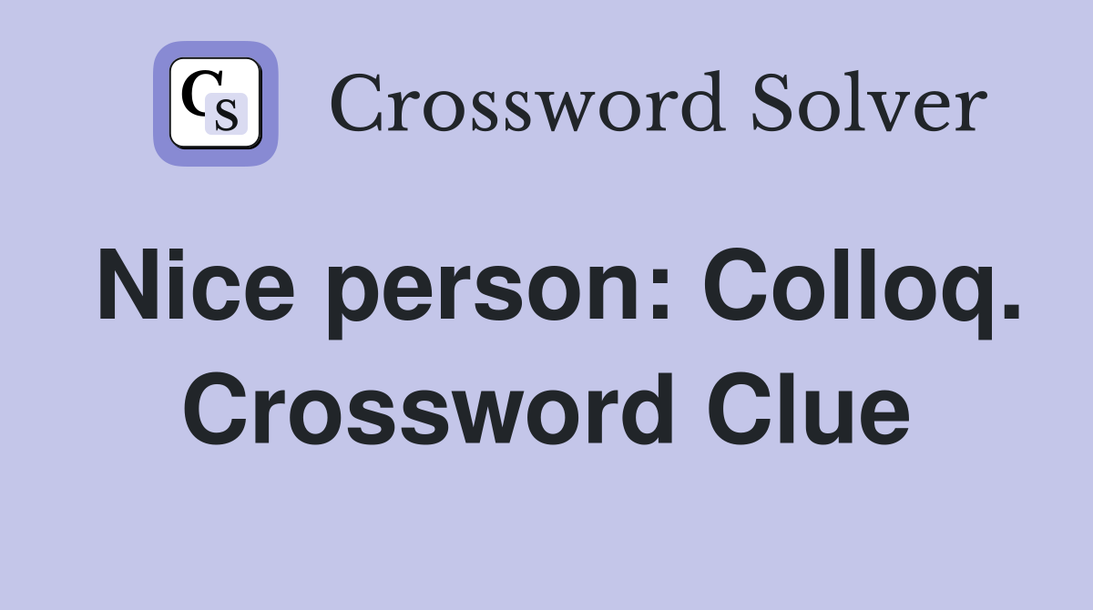 Nice person: Colloq. Crossword Clue