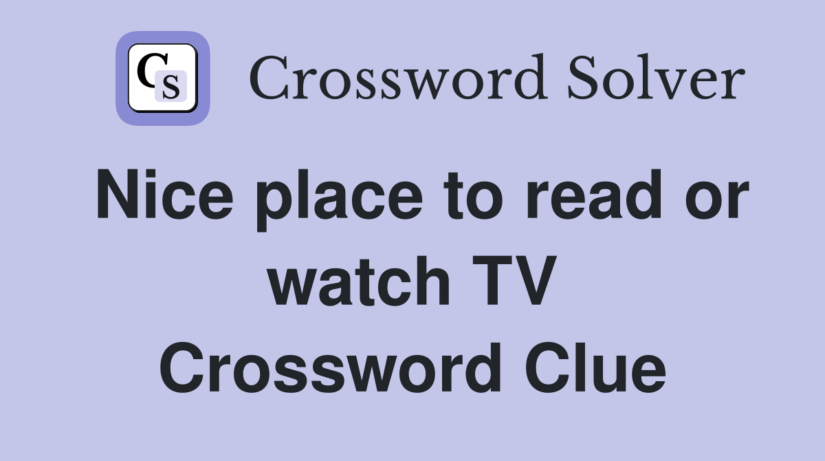Nice place to read or watch TV Crossword Clue