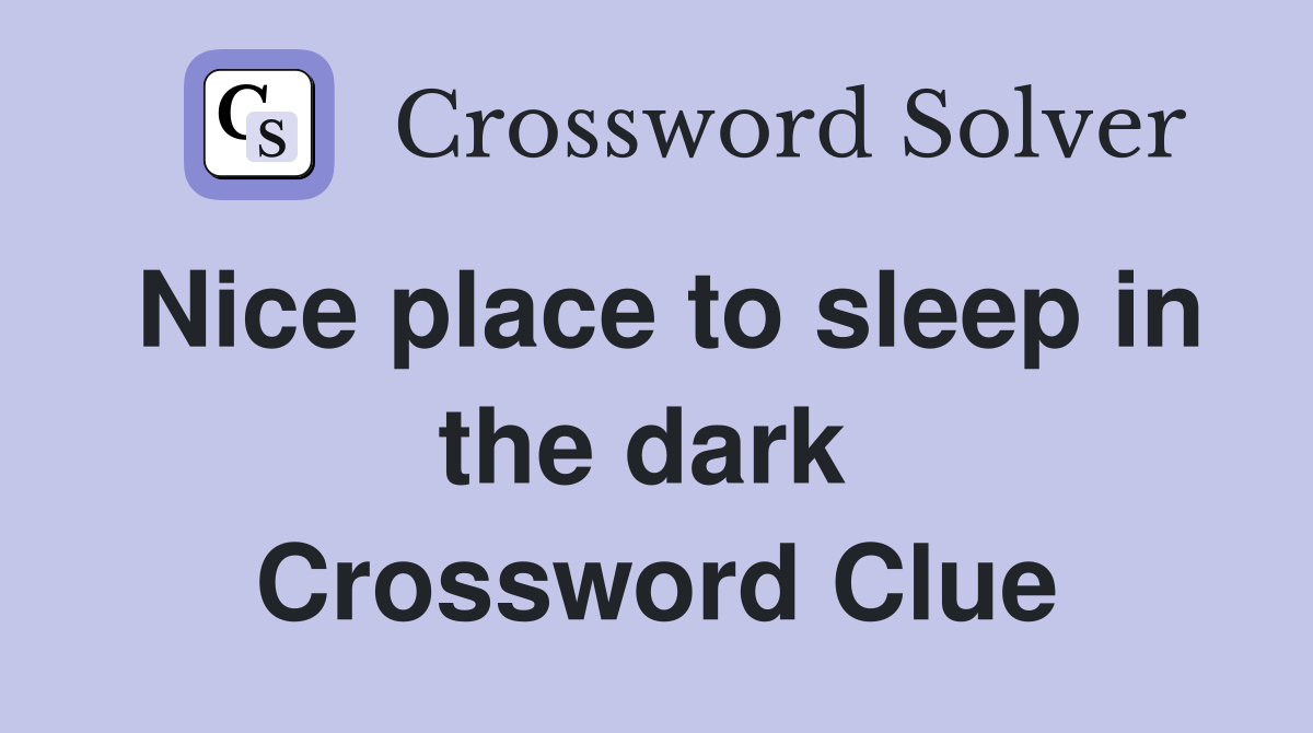Nice place to sleep in the dark  Crossword Clue