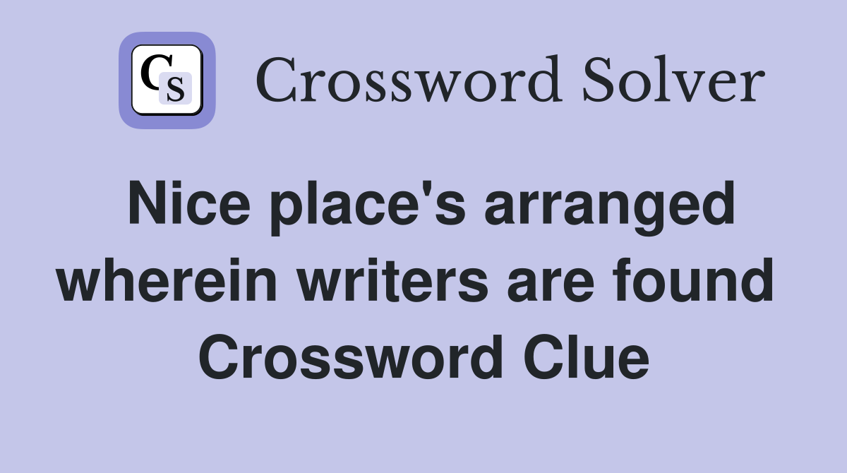 Nice place's arranged wherein writers are found  Crossword Clue