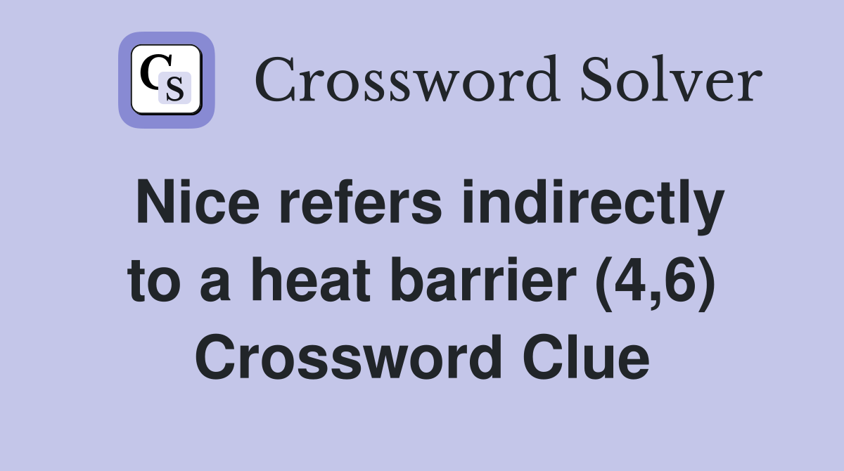 Nice refers indirectly to a heat barrier (4,6) Crossword Clue