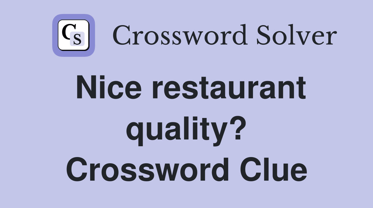Nice restaurant quality? Crossword Clue