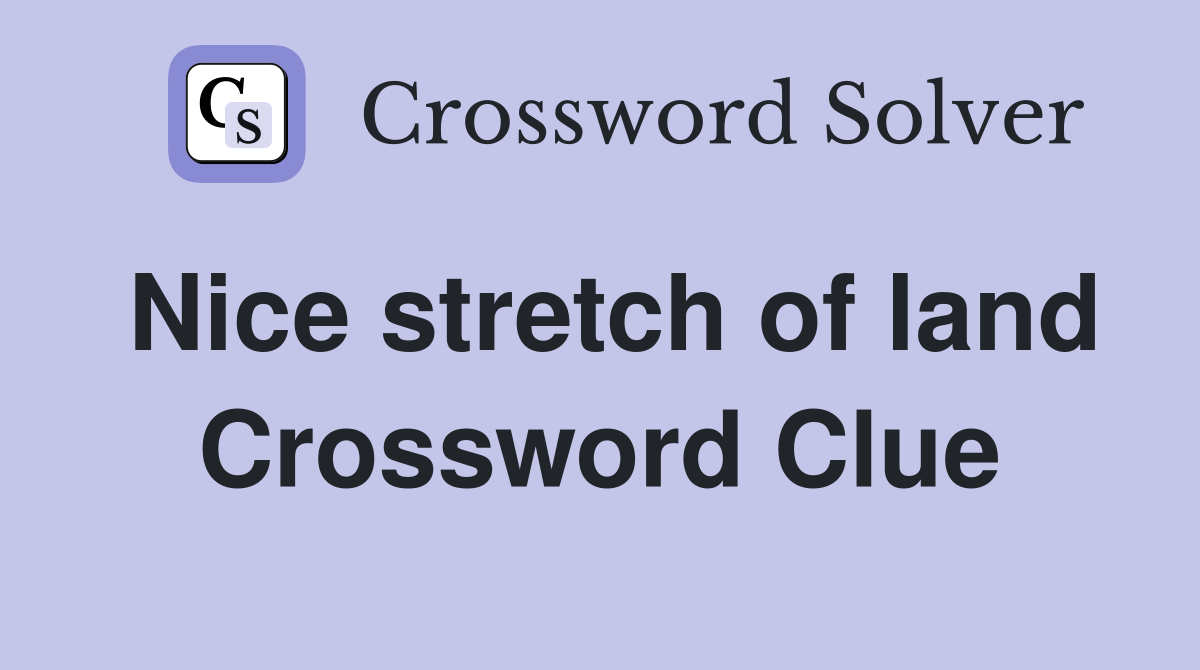Nice stretch of land Crossword Clue
