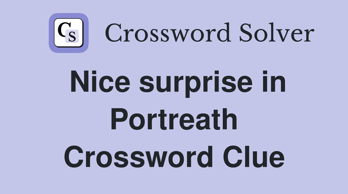 Nice surprise in Portreath Crossword Clue