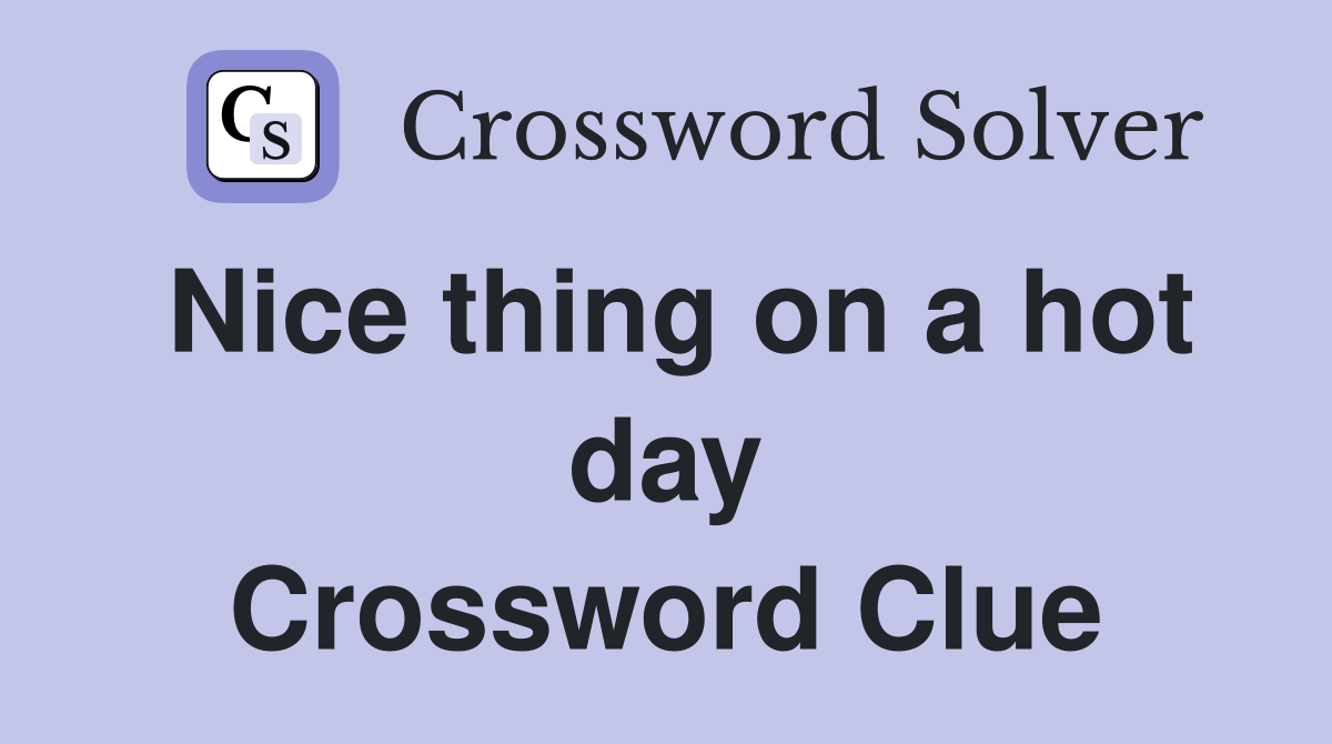 Nice thing on a hot day Crossword Clue