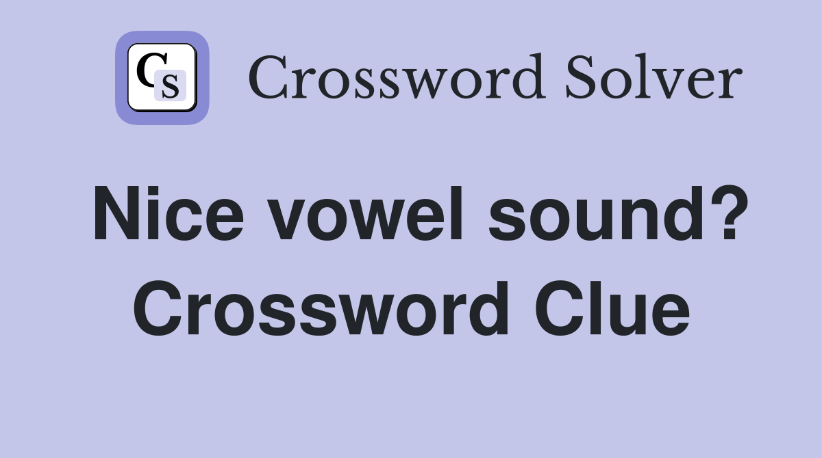 Nice vowel sound? Crossword Clue