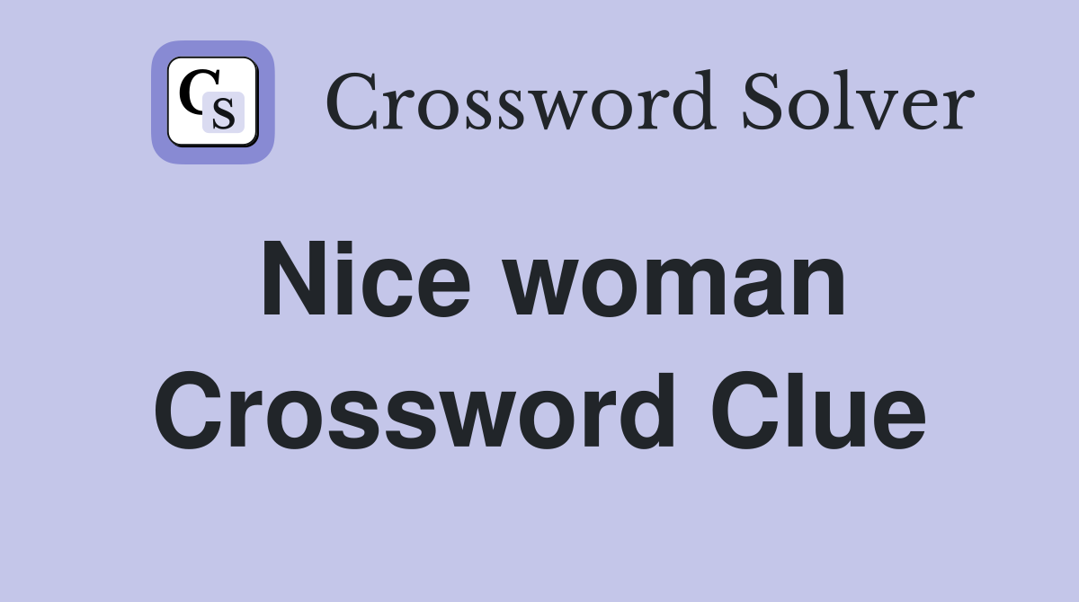Nice woman Crossword Clue