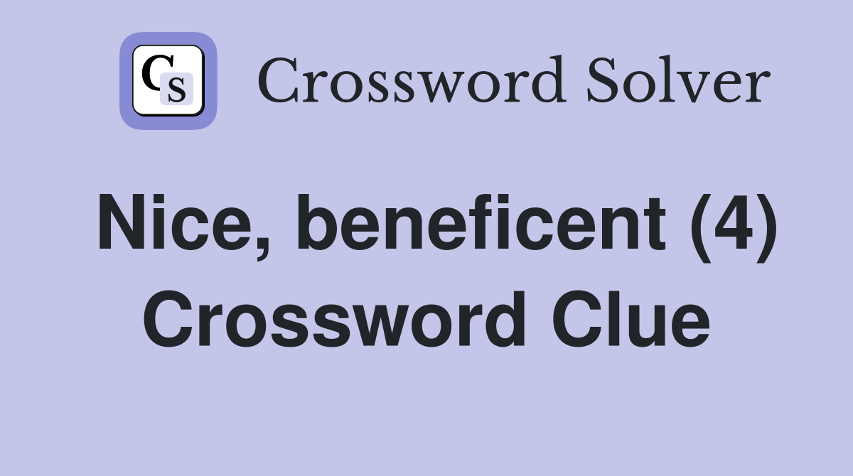 Nice, beneficent (4) Crossword Clue